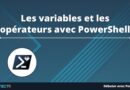 Les variables et les opérateurs avec PowerShell