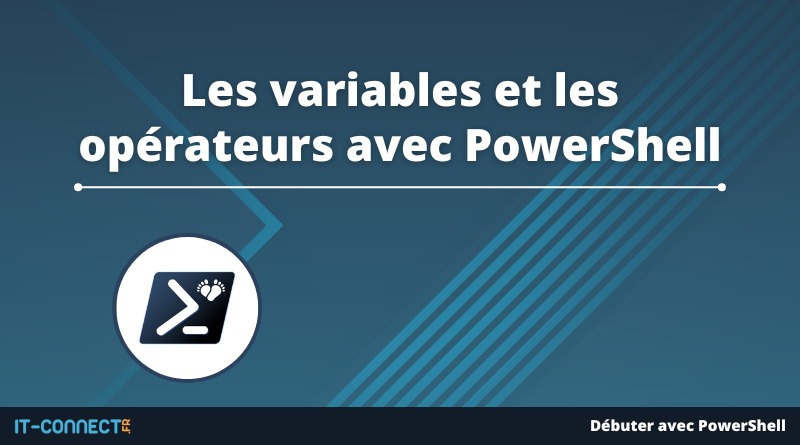 Les variables et les opérateurs avec PowerShell