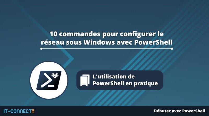 10 commandes pour configurer le réseau sous Windows avec PowerShell