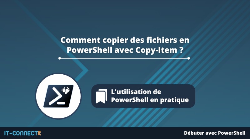 Comment copier des fichiers en PowerShell avec Copy-Item