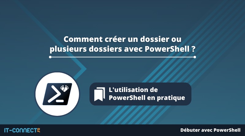 Comment créer un dossier ou plusieurs dossiers avec PowerShell