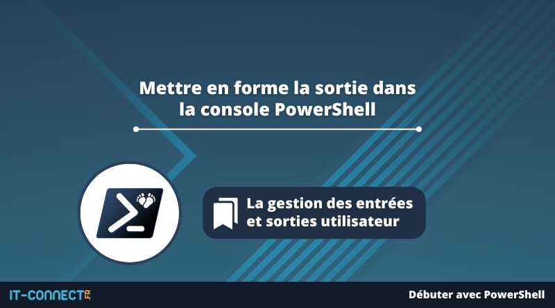 Mettre en forme la sortie dans la console PowerShell