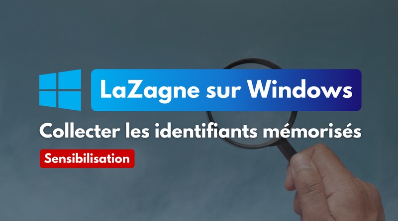 tuto LaZagne sur Windows collecter identifiants mémorisés
