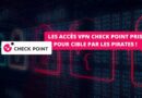 Cyberattaque - Accès VPN Check Point pris pour cible par les pirates