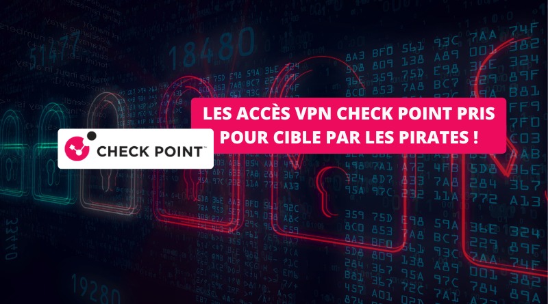 Cyberattaque - Accès VPN Check Point pris pour cible par les pirates