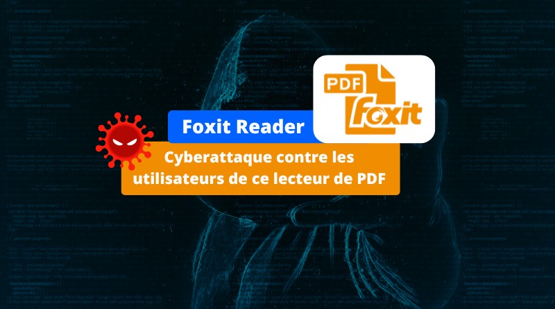 Cyberattaque contre les utilisateurs de Foxit Reader PDF