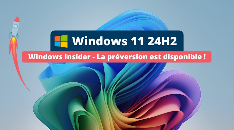 Windows 11 24H2 préversion disponible