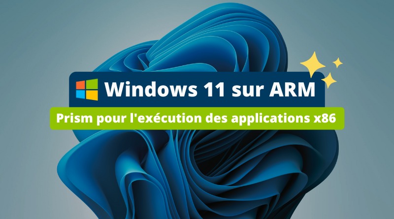 Windows 11 sur ARM - Prism