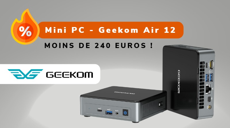 Bon plan - Mini PC - Geekom Mini Air 12 - Août 2024