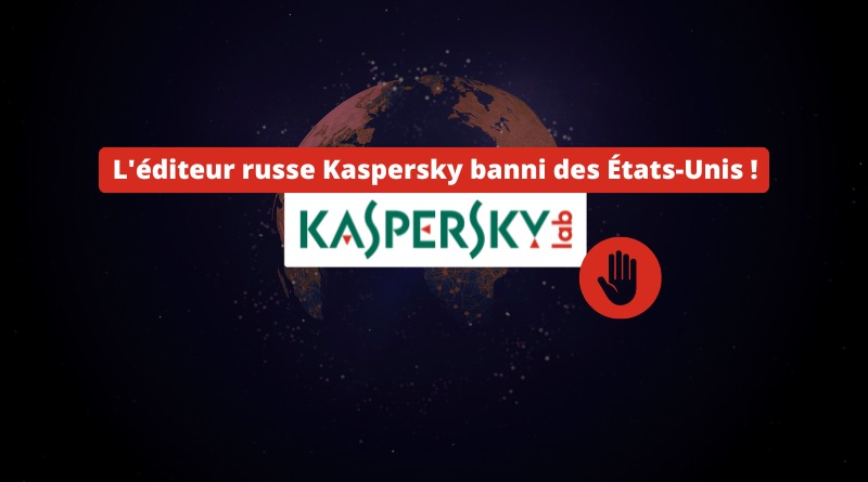 Kaspersky banni des États-Unis - Juin 2024