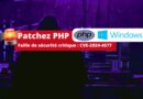 PHP - Faille de sécurité critique - CVE-2024-4577