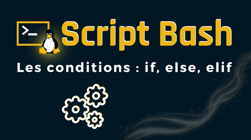 Script Bash - Les conditions if else elif