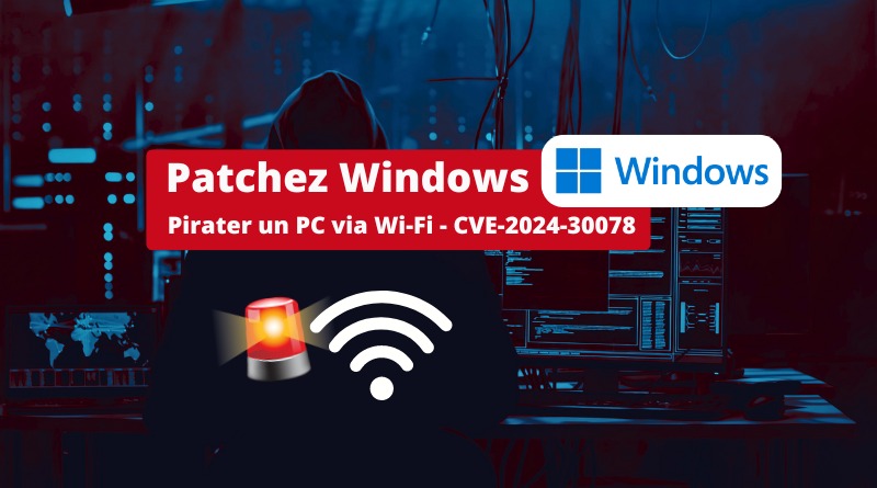 Windows - Faille de sécurité Wi-Fi - CVE-2024-30078