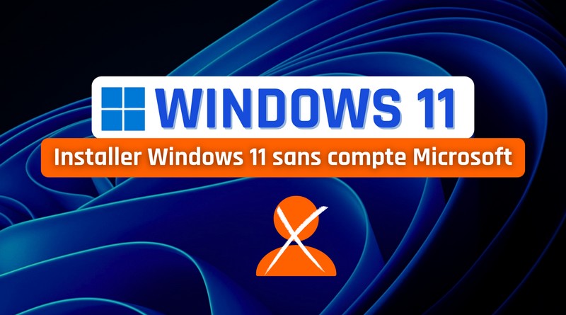 tuto installer Windows 11 sans compte Microsoft
