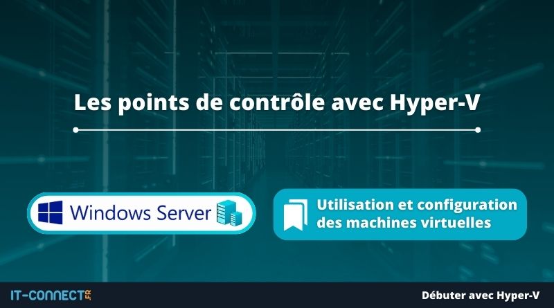 Hyper-V - Points de contrôle ou snapshots de VM