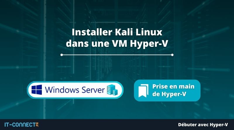 Installer Kali Linux dans une VM Hyper-V