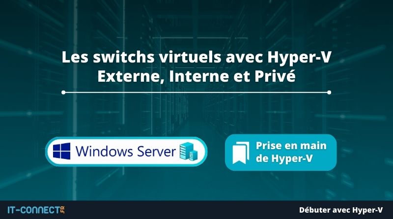 Les switchs virtuels avec Hyper-V - Externe et Interne et Privé