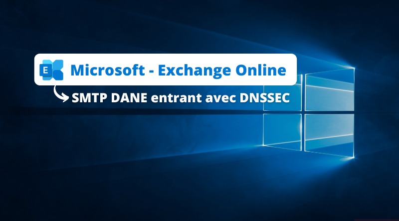 Microsoft - Exchange Online - SMTP DANE entrant avec DNSSEC