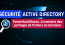 PowerHuntShares : Analysez facilement les partages réseau de votre domaine Active Directory