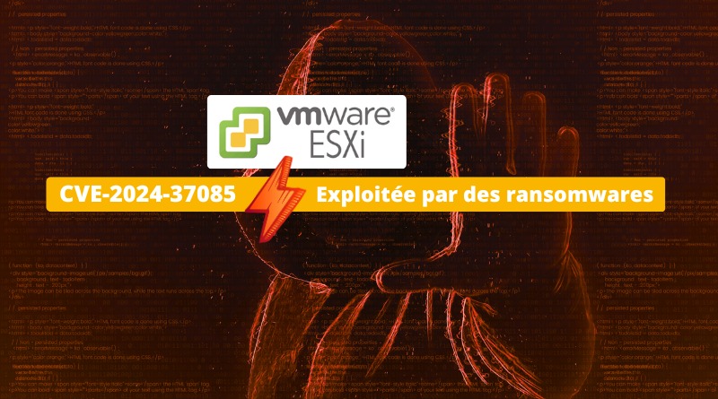 VMware ESXi - Attaques ransomwares - CVE-2024-37085