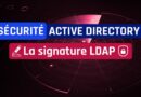 Active Directory - La signature LDAP - LDAP Signing