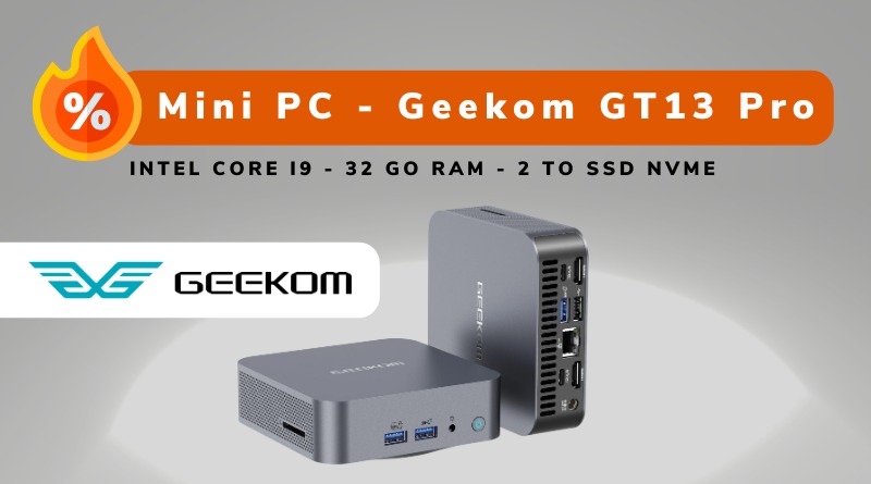 Bon plan - Mini PC - Geekom GT13 Pro