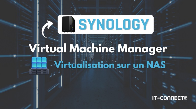 Synology Virtual Machine Manager - Virtualisation sur un NAS