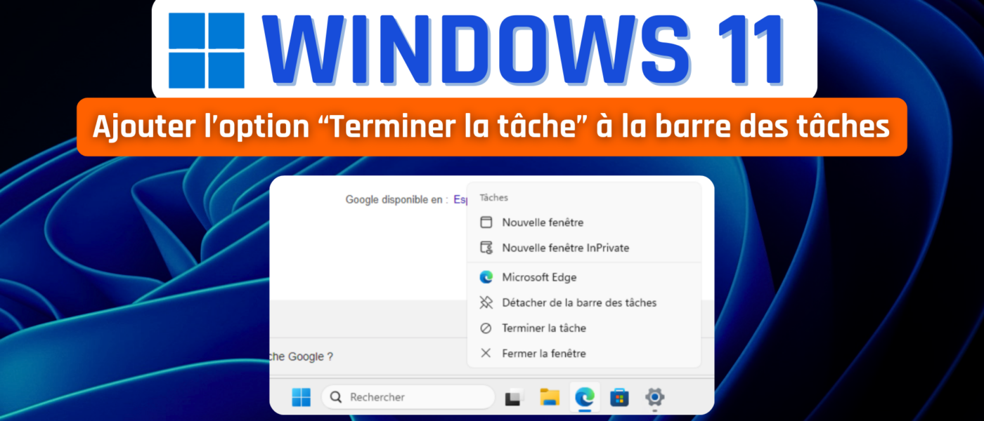 Windows 11 - Ajouter l’option Terminer la tâche à la barre des tâches