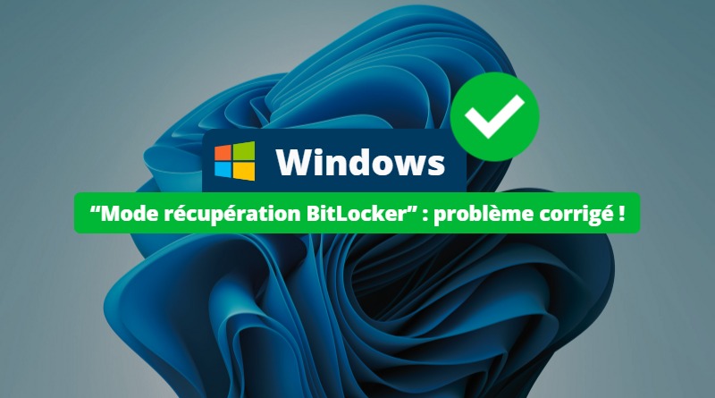 Windows - Correction du bug mode de récupération BitLocker