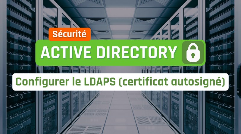 tuto active directory ldaps certificat autosigné