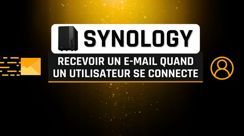 tuto synology notification e-mail connexion utilisateur