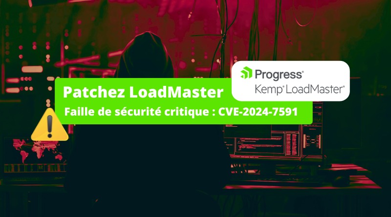 Faille de sécurité critique LoadMaster - CVE-2024-7591