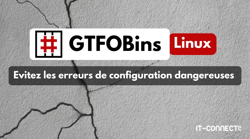 GTFOBins - Eviter les erreurs de configuration dangereuses sous Linux