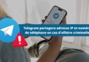 Telegram partagera adresse IP et numéro de téléphone en cas d'affaire criminelle