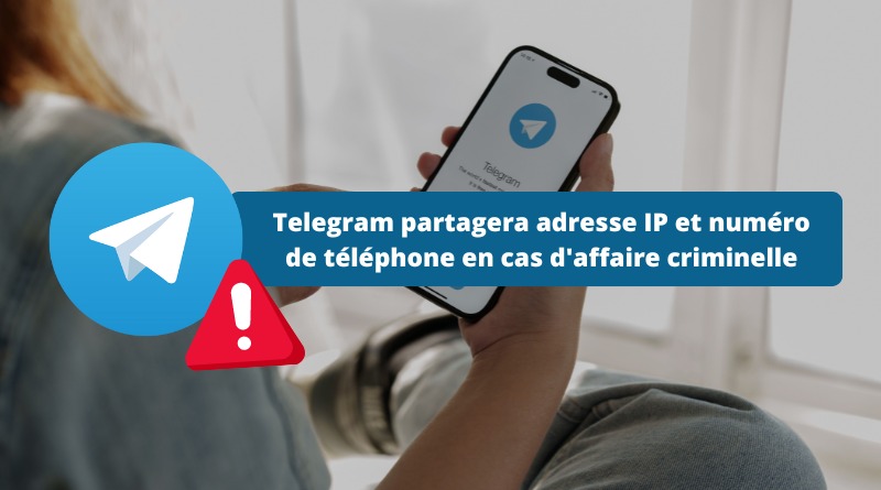 Telegram partagera adresse IP et numéro de téléphone en cas d'affaire criminelle