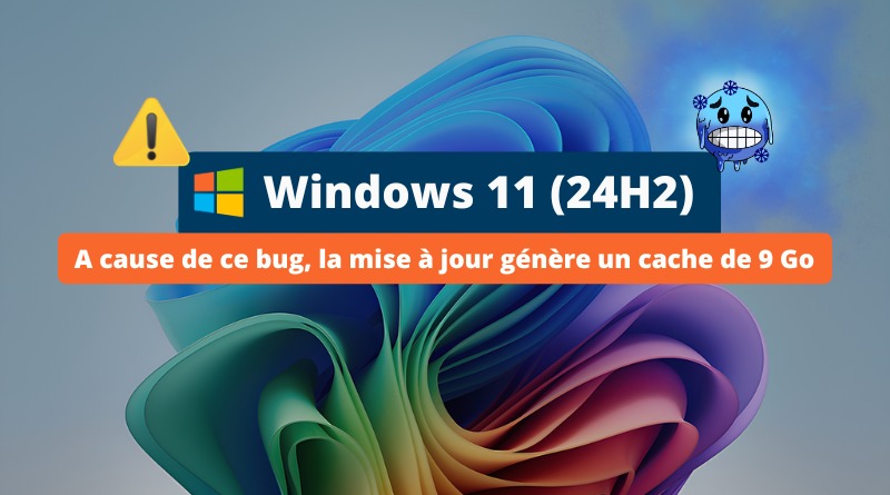 La mise à jour Windows 11 24H2 génère un cache de près de 9 Go