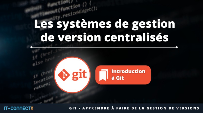 Les systèmes de gestion de version centralisés