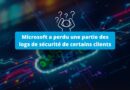 Microsoft a perdu une partie des logs de sécurité de certains clients