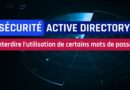 Sécurité Active Directory - Interdire l’utilisation de certains mots de passe