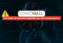 SonicWall CVE-2024-40766 - Ransomwares Akira et Fog