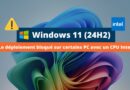 Windows 11 24H2 - Bloqué sur certains PC Intel