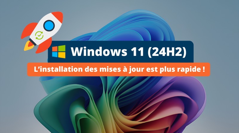 Windows 11 24H2 - Installation des mises à jour plus rapide