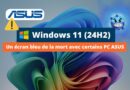 Windows 11 24H2 - Un écran bleu de la mort avec certains PC ASUS