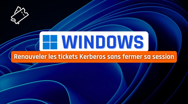 Windows - Renouveler les tickets Kerberos sans fermer sa session