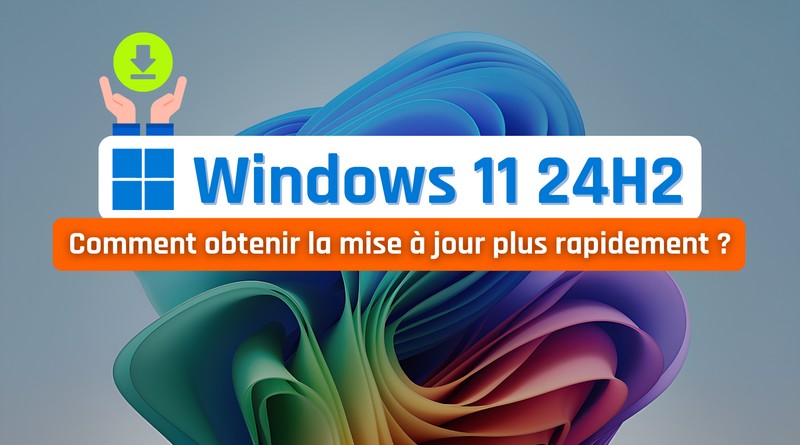 obtenir Windows 11 24H2 plus rapidement