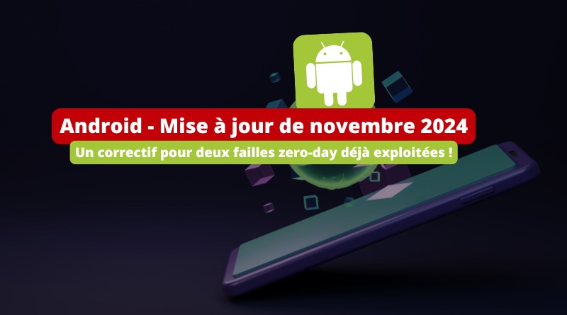 Android - Mise à jour de novembre 2024 - Failles zero-day