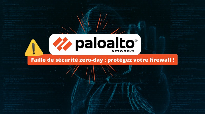 Cyberattaques Palo Alto - Faille zero-day interface de gestion - 2024