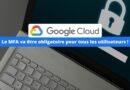 Google Cloud - Le MFA va être obligatoire pour tous les utilisateurs