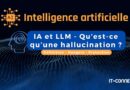 Hallucination IA et LLM - Définition dangers et protection