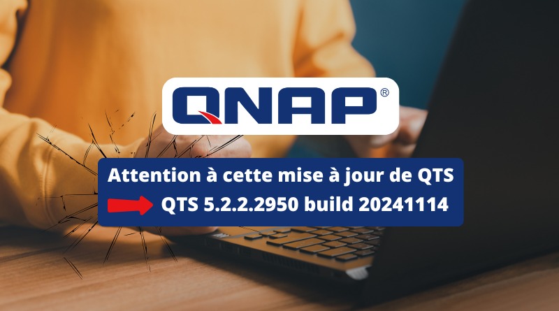 NAS QNAP - Mise à jour QTS 5.2.2 nombreux problèmes